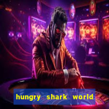 hungry shark world dinheiro infinito ios